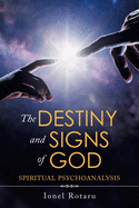 The Destiny and Signs of God: Spiritual Psychoanalysis