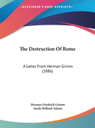 The Destruction Of Rome: A Letter From Herman Grimm (1886)