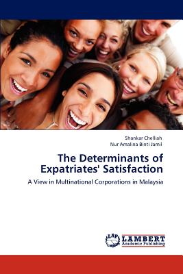 The Determinants of Expatriates' Satisfaction - Chelliah, Shankar, and Binti Jamil, Nur Amalina