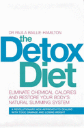 The Detox Diet: Eliminate Chemical Calories and Restore Your Body's Natural Slimming System