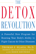 The Detox Revolution: A Powerful New Program for Boosting Your Body's Ability to Fight Cancer and Other Diseases - Slaga, Thomas J, and Keuneke, Robin