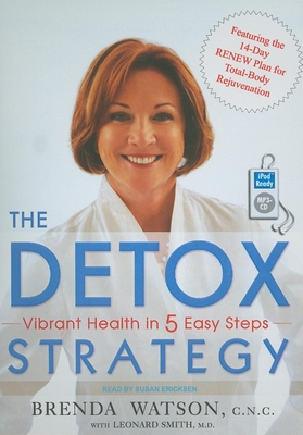 The Detox Strategy: Vibrant Health in 5 Easy Steps - Smith, Leonard, and Watson, Brenda, and Ericksen, Susan (Narrator)