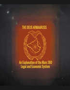 The Deus Armaaruss: An Explanation of the Mars 360 Legal and Economic System