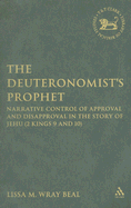 The Deuteronomist's Prophet: Narrative Control of Approval and Disapproval in the Story of Jehu (2 Kings 9 and 10)