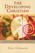 The Developing Christian: Spiritual Growth Through the Life Cycle