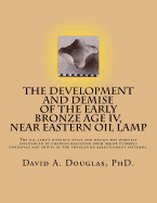 The Development and Demise of the Early Bronze Age IV, Near Eastern Oil Lamp: The oil lamp's distinct style and design was directly influenced by changes resulting from a major climatic upheaval(s) and with the significant shifts in the population...