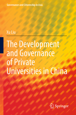 The Development and Governance of Private Universities in China - Liu, Xu