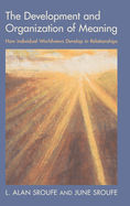 The Development and Organization of Meaning: How Individual Worldviews Develop in Relationships