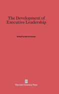 The Development of Executive Leadership - Bower, Marvin (Editor)