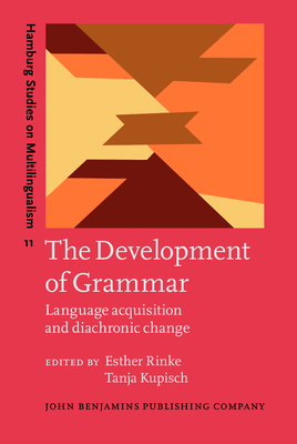 The Development of Grammar: Language acquisition and diachronic change. In honour of Jrgen M. Meisel - Rinke, Esther (Editor), and Kupisch, Tanja (Editor)