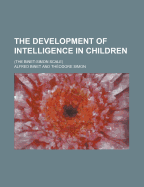 The Development of Intelligence in Children (the Binet-Simon Scale)