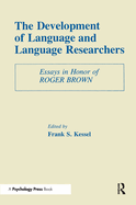 The Development of Language and Language Researchers: Essays in Honor of Roger Brown