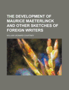 The Development of Maurice Maeterlinck and Other Sketches of Foreign Writers