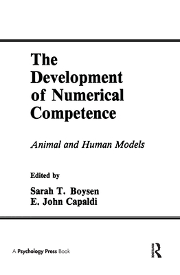 The Development of Numerical Competence: Animal and Human Models - Boysen, Sarah T (Editor), and Capaldi, E John (Editor)