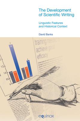 The Development of Scientific Writing: Linguistic Features and Historical Context - Banks, David
