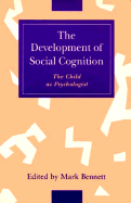 The Development of Social Cognition: The Child as Psychologist