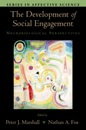 The Development of Social Engagement: Neurobiological Perspectives