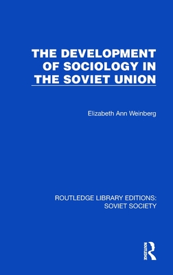 The Development of Sociology in the Soviet Union - Weinberg, Elizabeth Ann