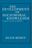 The Development of Sociomoral Knowledge: A Cognitive-Structural Approach