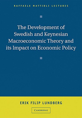 The Development of Swedish and Keynesian Macroeconomic Theory and its Impact on Economic Policy - Lundberg, Erik Filip