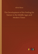 The Development of the Feeling for Nature in the Middle Ages and Modern Times