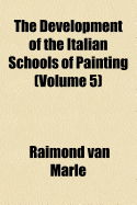 The Development of the Italian Schools of Painting (Volume 5)