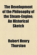 The Development of the Philosophy of the Steam-Engine: An Historical Sketch