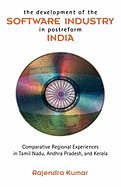 The Development of the Software Industry in Postreform India: Comparative Regional Experiences in Tamil Nadu, Andhra Pradesh, and Kerala