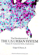 The Development of the U.S. Urban System: Industrial Shifts, Implications