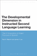 The Developmental Dimension in Instructed Second Language Learning: The L2 Acquisition of Object Pronouns in Spanish