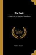 The Devil: A Tragedy of the Heart and Conscience