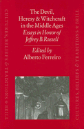 The Devil, Heresy and Witchcraft in the Middle Ages: Essays in Honor of Jeffrey B. Russell