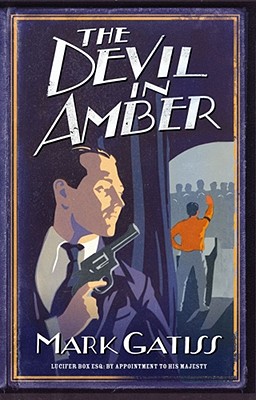 The Devil in Amber: A Lucifer Box Novel - Gatiss, Mark