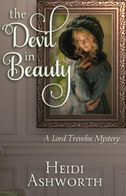 The Devil in Beauty: A Lord Trevelin Mystery - Ashworth, Heidi