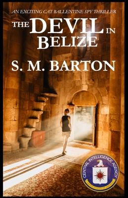 The Devil in Belize: A Cat Ballentine Spy Thriller - Barton, Sara M