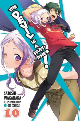 The Devil Is a Part-Timer!, Vol. 10 (Light Novel): Volume 10 - Wagahara, Satoshi, and 029 (Oniku)