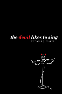 The Devil Likes to Sing - Davis, Thomas J