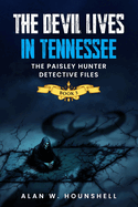 The Devil Lives in Tennessee: The Paisley Hunter Detective Files (Book 3)