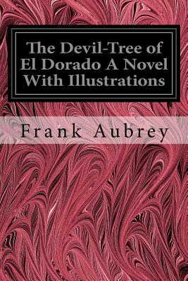 The Devil-Tree of El Dorado A Novel With Illustrations - Aubrey, Frank