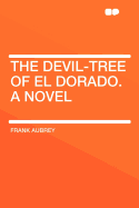 The Devil-Tree of El Dorado. a Novel