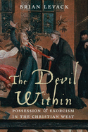The Devil within: Possession and Exorcism in the Christian West