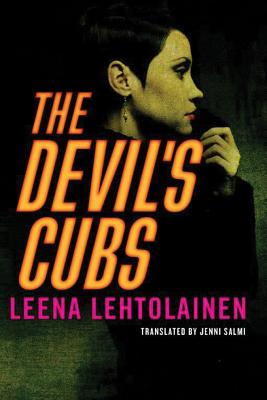 The Devil's Cubs - Lehtolainen, Leena, and Salmi, Jenni (Translated by)