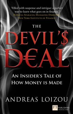 The Devil's Deal: An Insider's Tale of How Money is Made - Loizou, Andreas