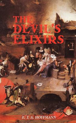 The Devil's Elixirs - Hoffmann, E T a, and Sumter, Ian (Translated by)