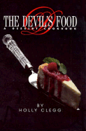 The Devil's Food: The Ultimate Dessert Cookbook - Clegg, Holly Berkowitz, and Pritchard, David, Dr. (Photographer)