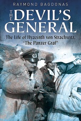 The Devil's General: The Life of Hyazinth Graf Von Strachwitz, "The Panzer Graf" - Bagdonas, Raymond