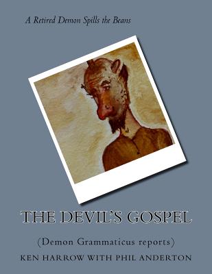 The Devil's Gospel: (Demon Grammaticus reports) - Harrow, Ken