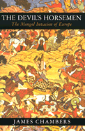 The Devil's Horsemen: The Mongol Invasion of Europe - Chambers, James