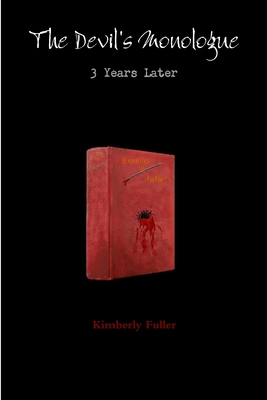 The Devil's Monologue: 3 Years Later - Fuller, Kimberly