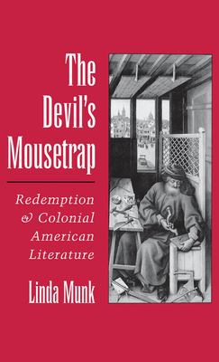 The Devil's Mousetrap: Redemption and Colonial American Literature - Munk, Linda